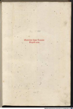 Bartolus super ... Digesti noui : mit Apostillae und Additiones von Alexander Tartagnus, Secunda. Super secunda Digesti noui
