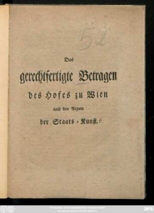 Das gerechtfertigte Betragen des Hofes zu Wien nach den Reguln der Staats-Kunst