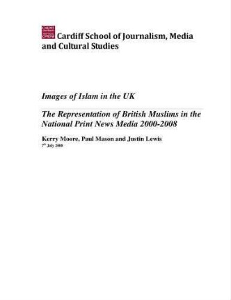 Images of Islam in the UK : the representation of British Muslims in the national print news media 2000-2008