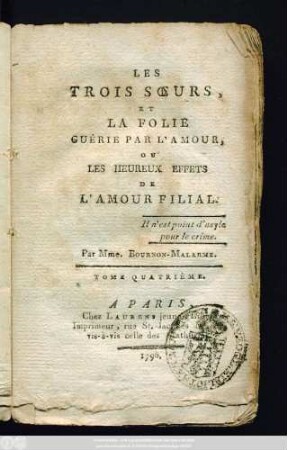 T. 4: Les Trois Sœurs Et La Folie Guérie Par L'Amour, Ou Les Heureux Effets De L'Amour Filial