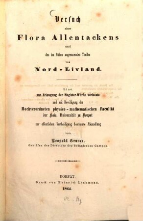 Versuch einer Flora Allentackens und des im Süden angrenzenden Theiles von Nord-Livland : (Abhandlg zur Erlangung d. Magisterwürde)