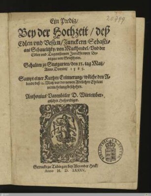 Ein Predig, Bey der Hochzeit, deß Edlen vnd Vesten, Junckern, Sebastiani Schauelitzky, von Muckhendel, Vnd der Edlen vnd Tugentsamen Junckfrawen Benigna von Grießheim : Gehalten zu Stutgarten, den 13. tag Maij, Anno Domini,1585