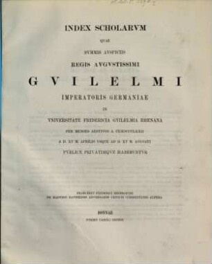 Index scholarum quae, ..., in Universitate Fridericia Guilelmia Rhenana ... publice privatimque habebuntur, 1872