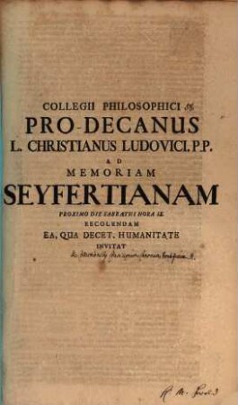 Collegii philosophici pro-decanus L. Christianus Ludovici ... ad memoriam Seyfertianam ... pie recolendam ... invitat : [Inest continuatio de collectionibus conciliorum]