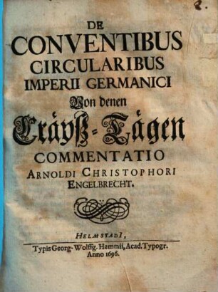 De Conventibus Circularibus Imperii Germanici, Von denen Cräyß-Tägen Commentatio Arnoldi Christophori Engelbrecht
