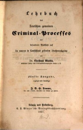 Lehrbuch des teutschen gemeinen Criminal-Processes : mit besonderer Rücksicht auf die neueren in Teutschland geltenden Strafproceßgesetze
