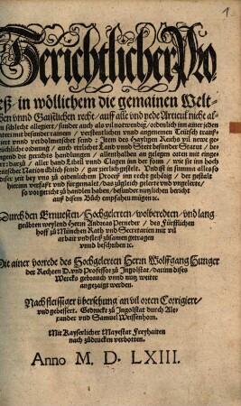 Gerichtlicher Proceß in wöllichem die gemainen Weltlichen vnnd Gaistlichen recht auff alle vnd yede Articul nicht allain schlecht allegiert sunder auch als vil notwendig ordenlich inn ainer jeden materi mit besunder rainem verstentlichen vnnd angenemen Teütsch tranßferiert vnnd verdolmetschet seind : Jtem des Hayligen Reichs vil newe gebreüchliche ordnung ...