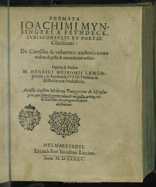 Poemata Ioachimi Mynsingeri A Frvndeck, Ivrisconsvlti Et Poetae Clarissimi