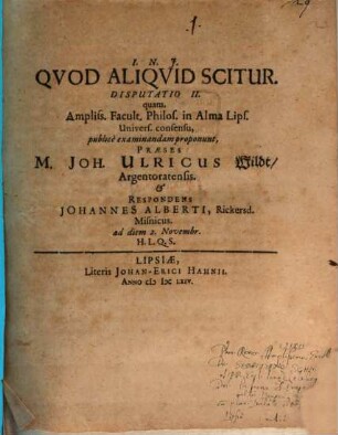 Quod aliquid scitur : disp. II.