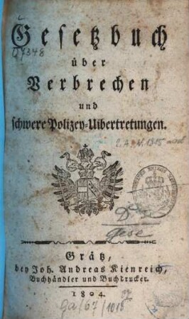 Gesetzbuch über Verbrechen und schwere Polizey-Uibertretungen. 1. Von Verbrechen. - 1804. - 8 Bl., 326 S.