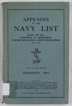 Appendix to the Navy List - Rates of Pay, Conditions of Retirement, Uniform Regulations, Entry Regulations, etc., etc.;December 1943.