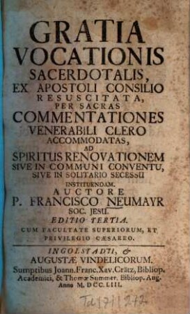 Gratia Vocationis Sacerdotalis : Ex Apostoli Consilio Resuscitata, Per Sacras Commentationes Venerabili Clero Accommodatas, Ad Spiritus Renovationem Sive In Communi Conventu, Sive In Solitario Secessu Instituendam