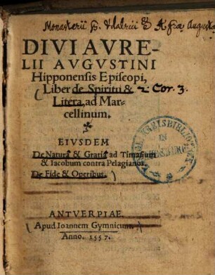 Divi Aurelii Augustini Hipponensis Episcopi Liber de Spiritu & Litera, ad Marcellinum