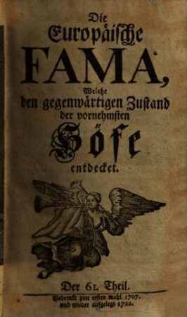 Die europäische Fama, welche den gegenwärtigen Zustand der vornehmsten Höfe entdecket. 61. 1707 (1722)