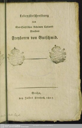 Lebensbeschreibung des Chursächsischen Geheimen Kabinetsministers Freyherr von Gutschmid