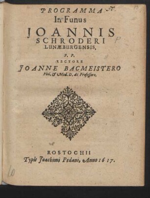 Programma In Funus Joannis Schroderi Lunaeburgensis : [ ... XVII. Iulii Anno MDCXVII.]