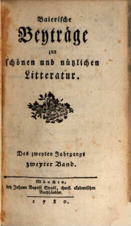Baierische Beyträge zur schönen und nützlichen Litteratur. 2,2. 1780