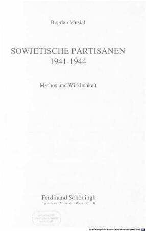 Sowjetische Partisanen : 1941 - 1944 ; Mythos und Wirklichkeit