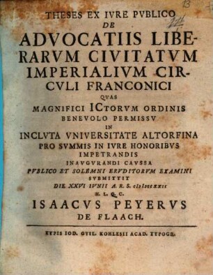 Theses Ex Ivre Pvblico De Advocatiis Liberarvm Civitatvm Imperialivm Circvli Franconici