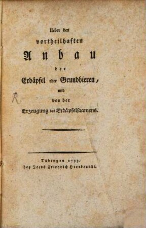 Ueber den vortheilhaften Anbau der Erdäpfel oder Grundbieren, und von der Erzeugung des Erdäpfelsaamens