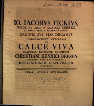 Io. Iacobvs Fickivs ... Programmate Avspicali De Calce Viva ... Christiani Henrici Deesen Groeninga-Halberstadiensis Dispvtationem Inavgvralem Indicit