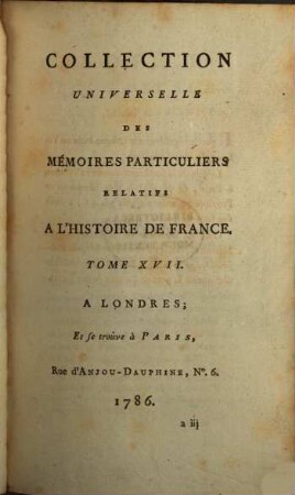 Collection universelle des mémoires particuliers relatifs à l'histoire de France, 17. Contenant les Mémoires de Mess. Martin Du Bellay : XVIe Siècle