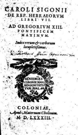 Caroli Sigonii De Rep. Hebraeorum Libri VII : Ad Gregorium XIII. Pontificem Maximum ; Index rerum Et verborum locupletissimus