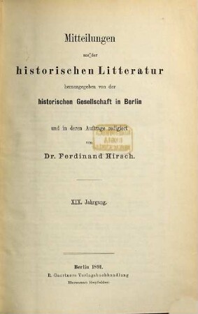 Mitteilungen aus der historischen Literatur. 19. 1891