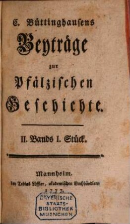 C. Büttinghausens Beyträge zur Pfälzischen Geschichte, 2 : In vier Stücken samt Register