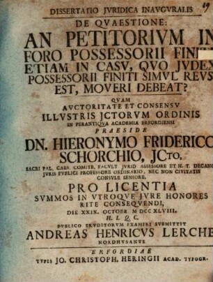 Diss. iur. inaug. de quaestione: an petitorium in foro possessorii finiti, etiam in casu, quo iudex possessorii finiti simul reus est, moveri debeat?
