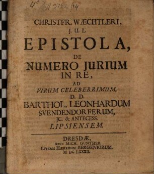 Christfr. Waechtleri ... Epistola de numero jurium in re, ad ... Barthol. Leonhardum Svendendorferum
