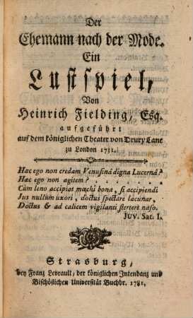 Mannheimer Schaubühne, 4[,1]. Der Ehemann nach der Mode : Ein Lustspiel ; aufgeführt auf dem königlichen Theater von Drury Lane zu London 1731