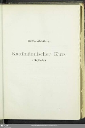 Dritte Abteilung. Kaufmännischer Kurs. (Einjährig)