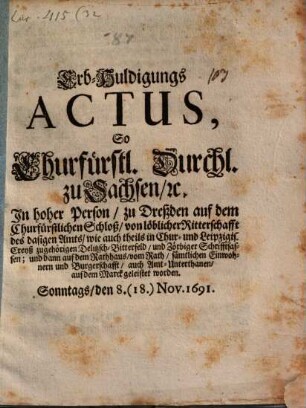 Erbhuldigungs-Actus so Churf. Durchl. zu Sachsen ... in hoher Person zu Dreßden, auf d. Churf. Schloß ... geleistet worden d. 8. Nov. 1691