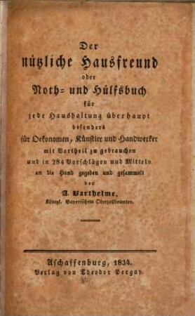 Der nützliche Hausfreund : oder Noth- und Hülfsbuch für jede Haushaltung