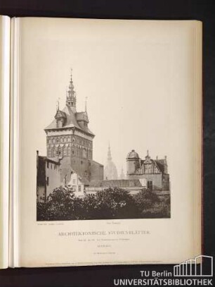 Architektonische Studienblätter. Serie III, No. 122. Der Stockthurm und die Peinkammer. Danzig.