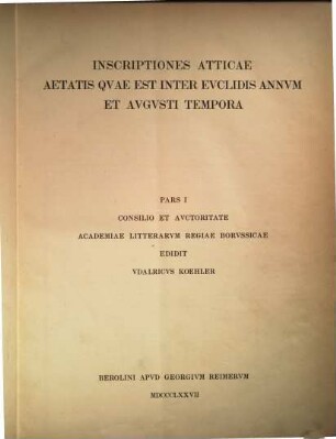 Inscriptiones Graecae, 2,1. Inscriptiones Atticae aetatis quae est inter Euclidis annum et Augusti tempora ; Pars I, [Decreta continens]