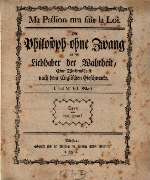 Der Philosoph ohne Zwang an den Liebhaber der Wahrheit : eine Wochenschrift nach dem englischen Geschmacke. 1770, 1770, 2-21 u. 24-25