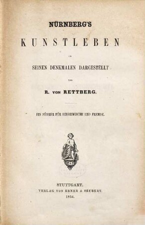 Nürnberg's Kunstleben in seinen Denkmalen dargestellt : ein Führer für Einheimische und Fremde