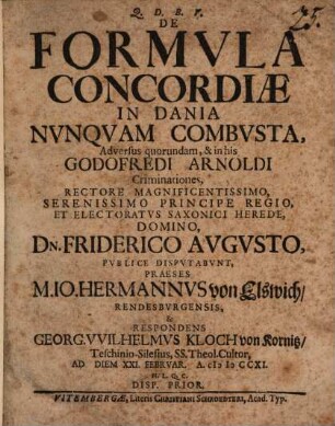 De formula concordiae in Dania nunquam combusta adversus quorundam, & in his Godofredi Arnoldi criminationes : disp. prior et posterior