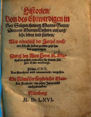 Historien von des ehrwirdigen in Gott seligen thewren Manns Gottes Doctoris Martini Luthers Anfang, Lehr, Leben und Sterben