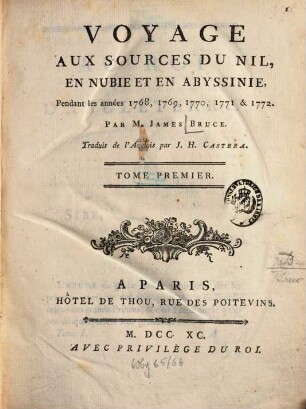 Voyage Aux Sources Du Nil, En Nubie ET En Abyssinie : Pendant les années 1768, 1769, 1770, 1771, 1772, & 1773. Tome Premier