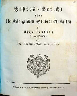 Jahresbericht über die Königlichen Studien-Anstalten zu Aschaffenburg im Unter-Mainkreise : für das Studienjahr ... 1820/21