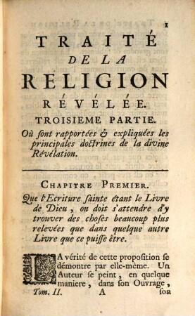 Traité De La Religion Révélée : Où l'on fait voir que les Livres de V. & du N. Testament sont d'inspiration divine ; on donne des regles générales pour les expliquer; & l'on prouve invinciblement, contre les hérétiques modernes, la vérité des plus profondes doctrines de la Religion Chrétienne, 3