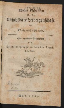 Meine Gedanken über die unsichtbare Leibeigenschaft des Königreichs Böheim : Eine patriotische Abhandlung