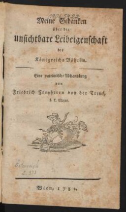 Meine Gedanken über die unsichtbare Leibeigenschaft des Königreichs Böheim : Eine patriotische Abhandlung