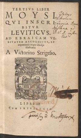 TERTIVS LIBER || MOYSI,|| QVI INSCRI-||BITVR || LEVITICVS.|| AD EBRAICAM VE-||RITATEM RECOGNITVS, ET || argumentis atque scholijs || illustratus || A Victorino Strigelio.||