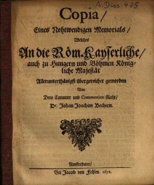 Copia Eines Nohtwendigen Memorials, Welches An die Röm. Kayserliche ... Majestät ... übergereichet worden