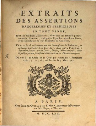 Extraits des assertions dangereuses et pernicieuses en tout genre ... soutenues et enseignées par ... les Jesuites