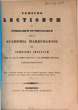 Indices lectionum et publicarum et privatarum quae in Academia Marpurgensi ... habendae proponuntur. 1863. SS.